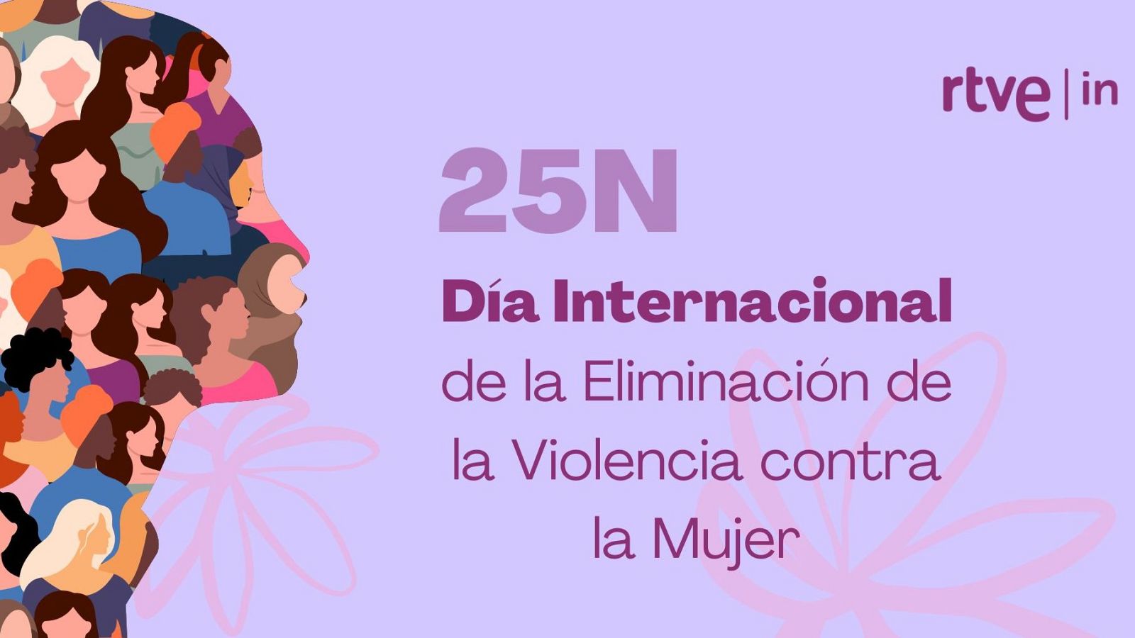 Un diseño lila conmemora el 25N, Día Internacional de la Eliminación de la Violencia contra la Mujer, con el logo de RTVE y la silueta de un rostro femenino formado por múltiples figuras.