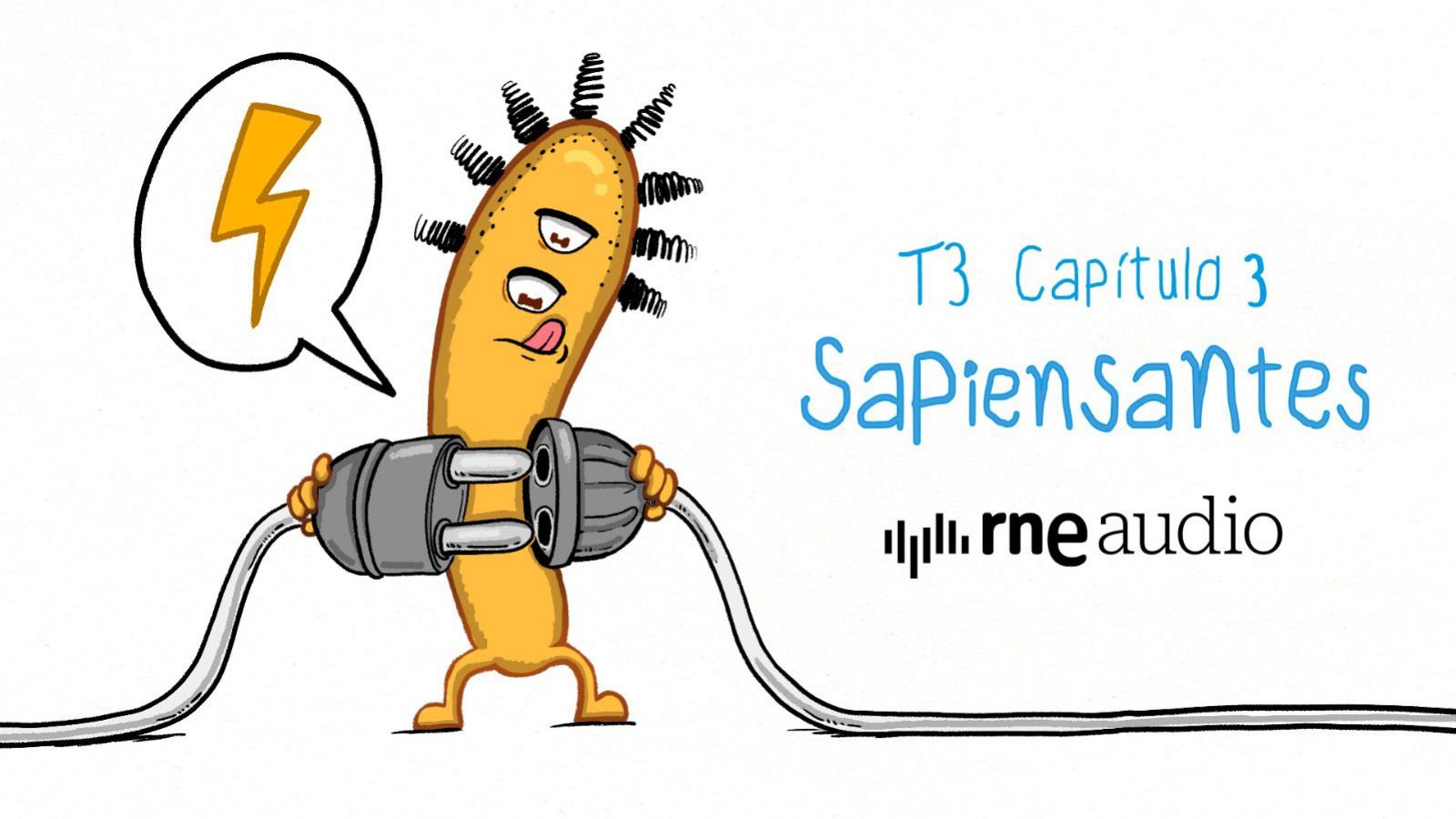 Un personaje amarillo con forma de cápsula, con ojos bizcos y la lengua fuera, sostiene un enchufe gris. Encima, una burbuja de diálogo con un rayo, y el texto "Sapiensantes" junto al logo de "rne audio".