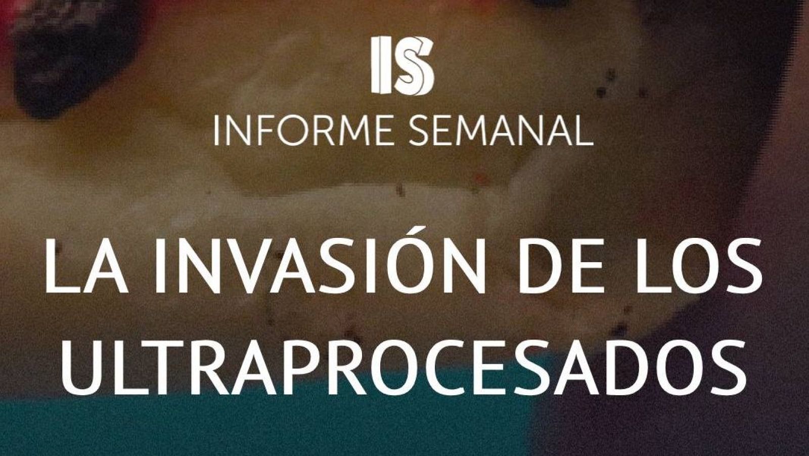 'La invasión de los ultraprocesados', en 'Informe Semanal'