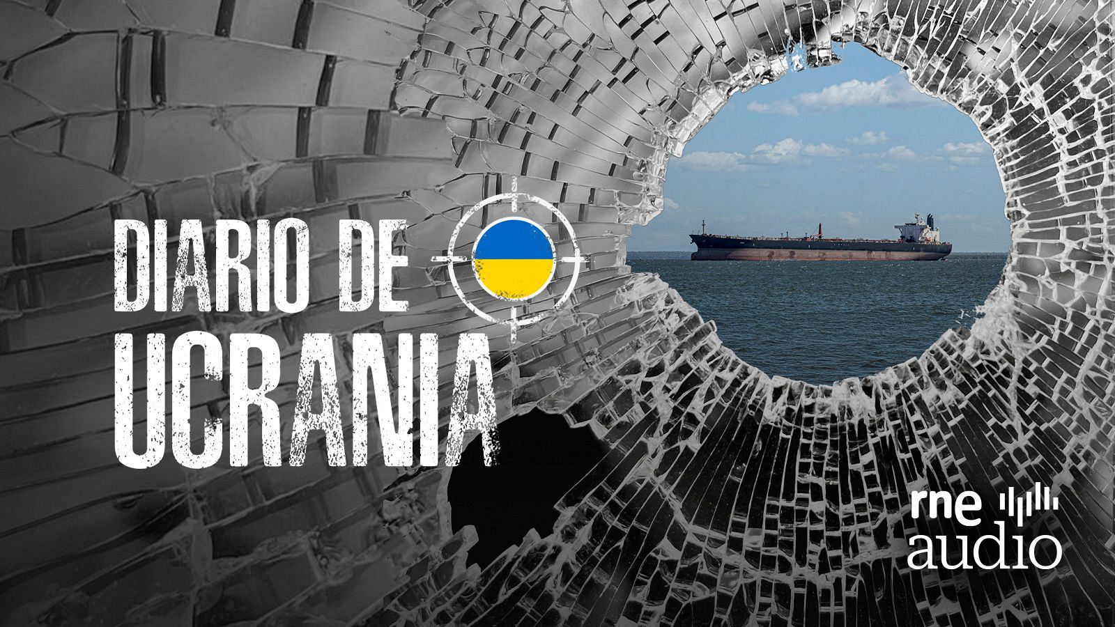 Un cristal roto revela una vista marina con un barco en el horizonte. El texto "Diario de Ucrania" y un círculo con los colores de la bandera ucraniana, junto con el logo de "rne audio", complementan la composición.