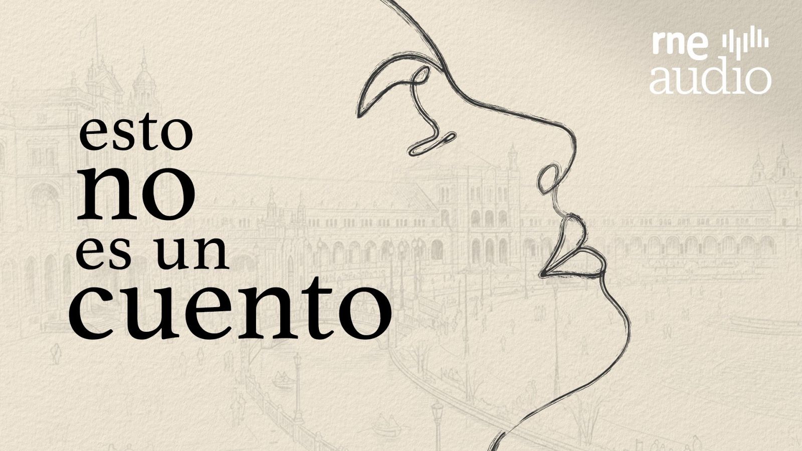 Diseño promocional para el programa "Esto no es un cuento" de RNE Audio, con el título destacado en letras negras. Se incluye el logo de RNE Audio, un dibujo lineal de un rostro y un edificio con arcos.