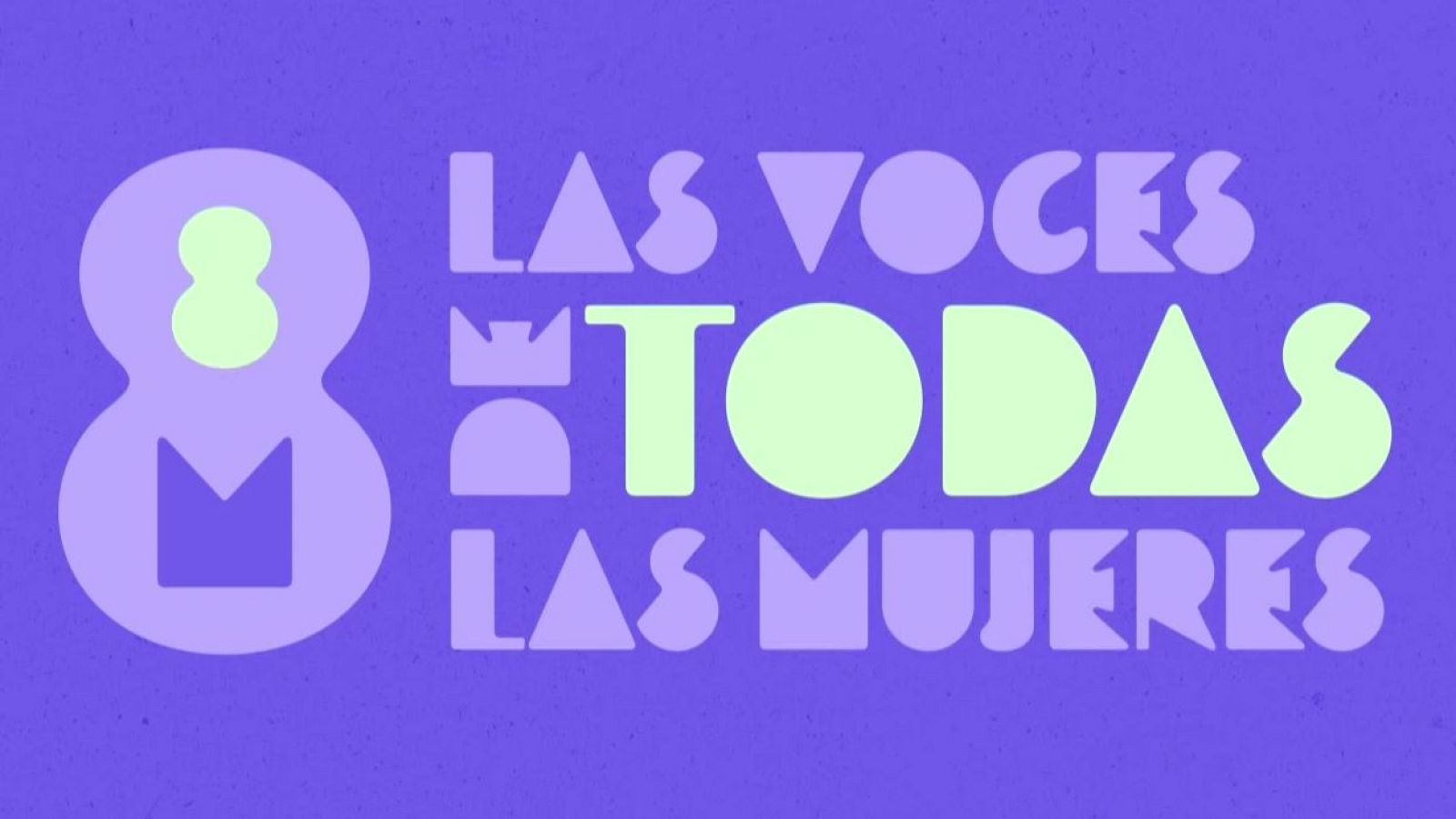 Un diseño gráfico con fondo morado muestra un símbolo que fusiona el número 8 y la letra M, ambos en morado, con un círculo verde claro en el centro. El texto "LAS VOCES DE TODAS LAS MUJERES" se presenta con variaciones de color.