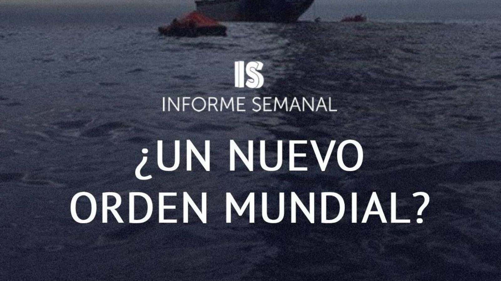 '¿Un nuevo orden mundial?', en 'Informe Semanal'