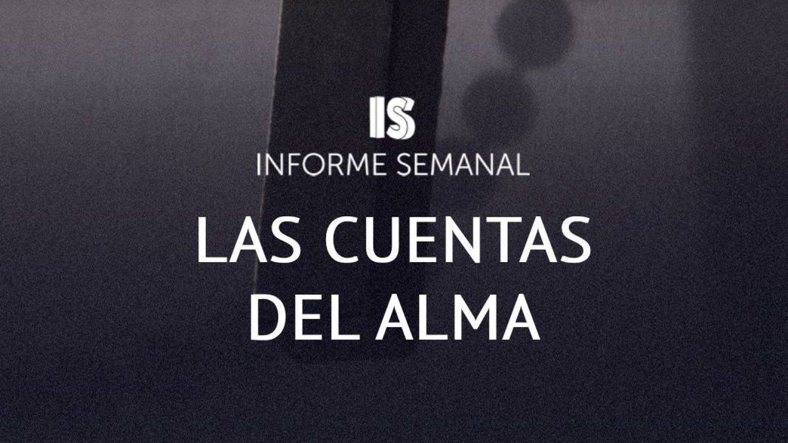 'Las cuentas del alma', en 'Informe Semanal'