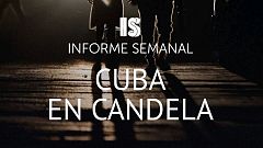 'Cuba, en candela', este sábado en 'Informe Semanal'