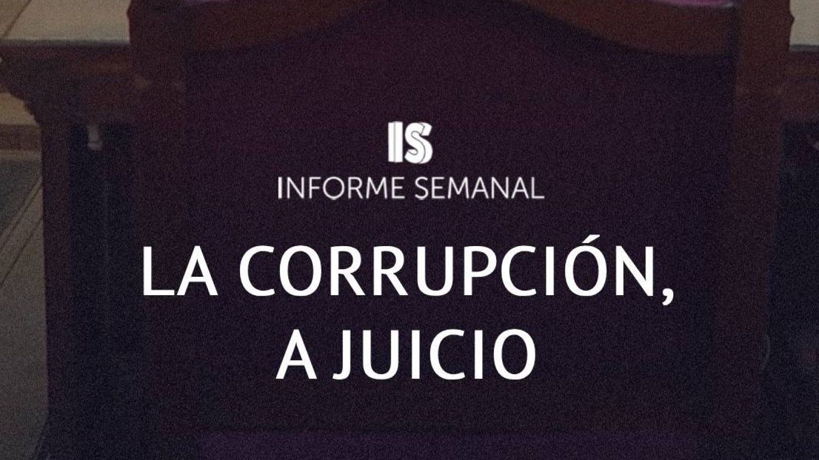 'La corrupción, a juicio', en ‘Informe Semanal’