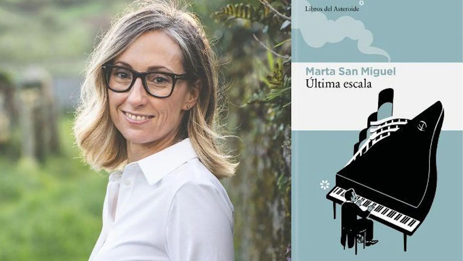 Retrato de Marta San Miguel y portada del libro "Última escala" de Marta San Miguel, publicado por "Libros del Asteroide", con ilustración de piano y barco.