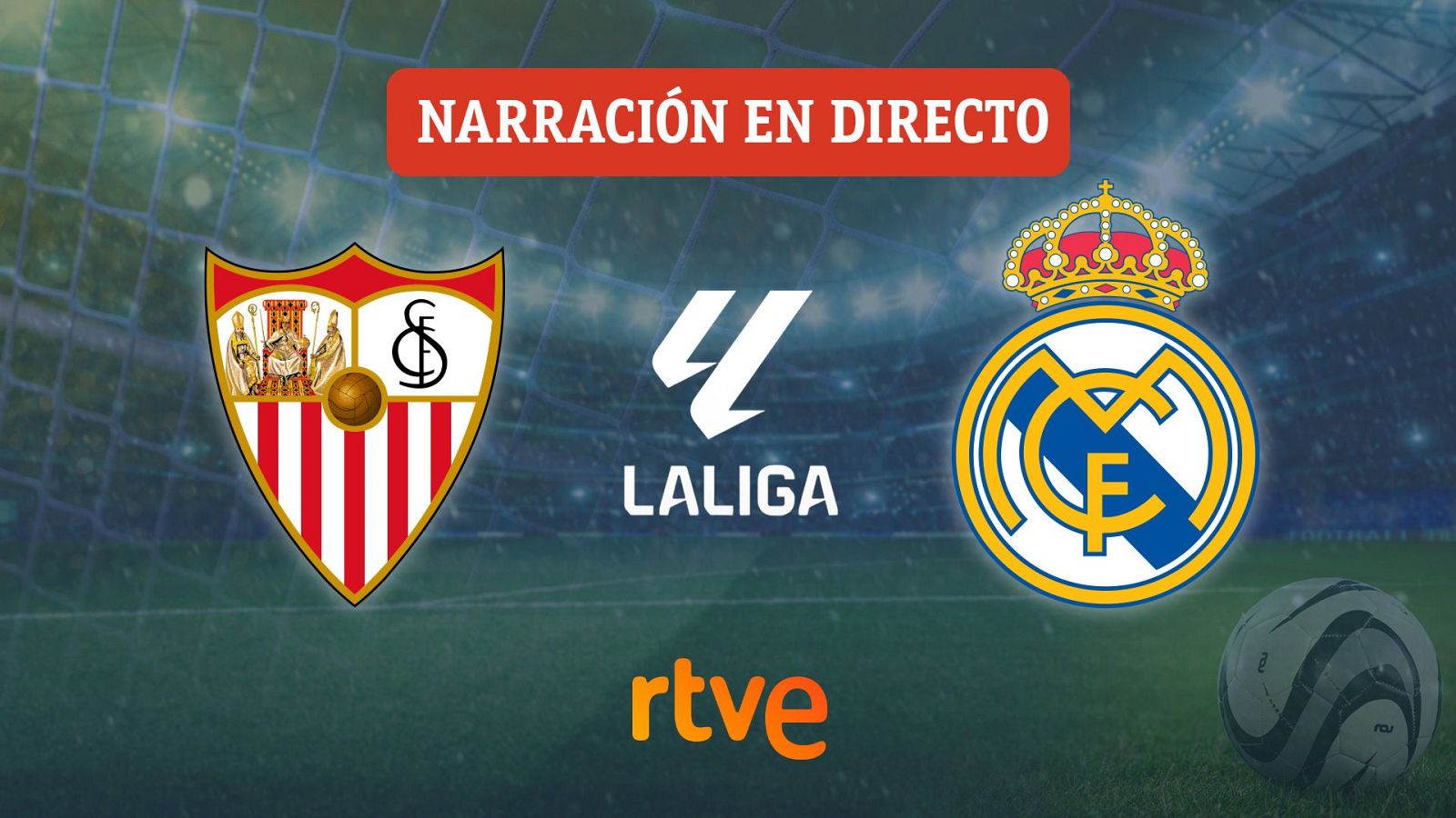 Narración en directo del partido Sevilla FC vs Real Madrid CF, correspondiente a la Jornada 37 de LaLiga, ofrecido por RTVE.