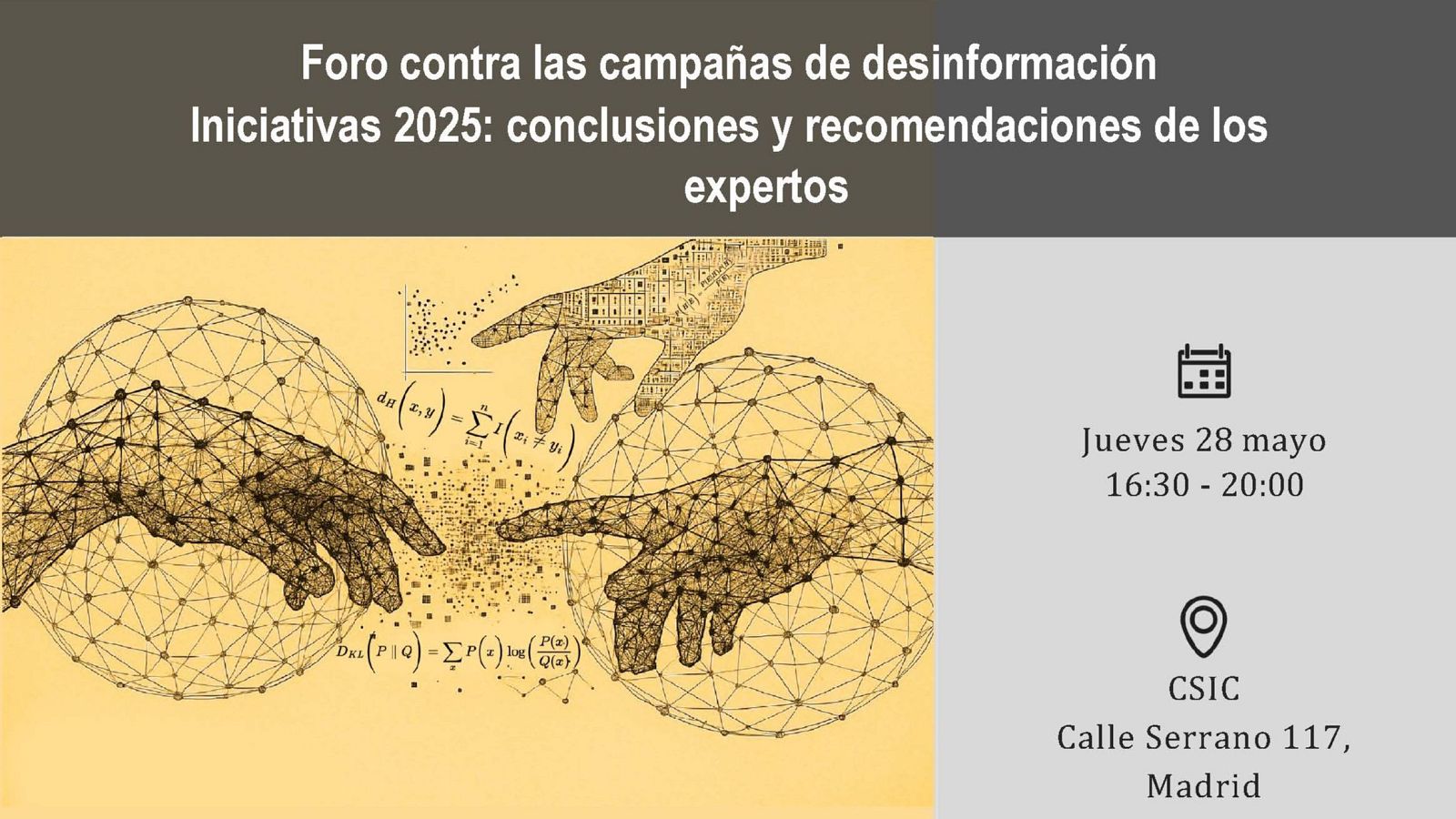 Foro contra las campañas de desinformación: Iniciativas 2025. Jueves 28 mayo, 16:30-20:00 en CSIC, Calle Serrano 117, Madrid.