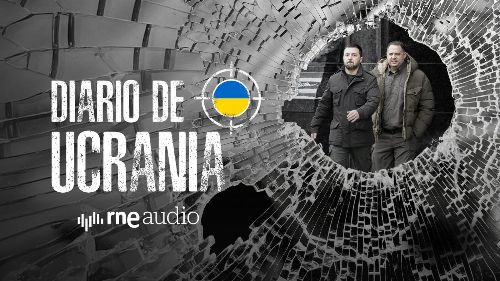 Promoción de "DIARIO DE UCRANIA" de "rne audio" con Zelenskyy y Yermak bajo un cristal roto, simbolizando la guerra.