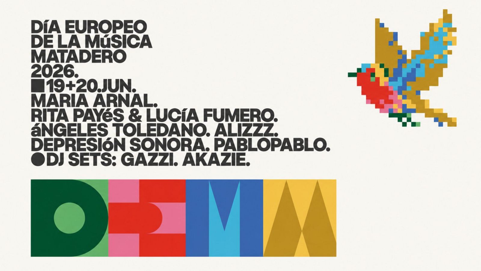 Cartel del Día Europeo de la Música en Matadero 2026, 19+20 JUN. Con Maria Arnal, Rita Payés & Lucía Fumero, Alizzz, Depresión Sonora, Pablopablo, DJ SETS: Gazzi, Akazie. Ilustración de pájaro pixelado y logo DEMM.