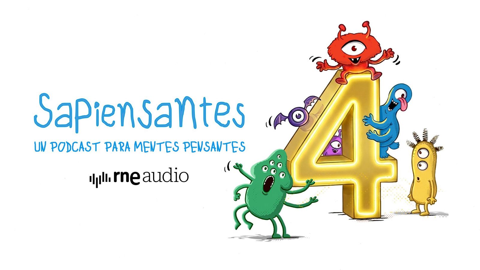 Gráfico promocional de la cuarta temporada del podcast "Sapiensantes" con un gran "4" dorado y monstruos de dibujos animados. Incluye el título "Sapiensantes" y el logo "rne audio".