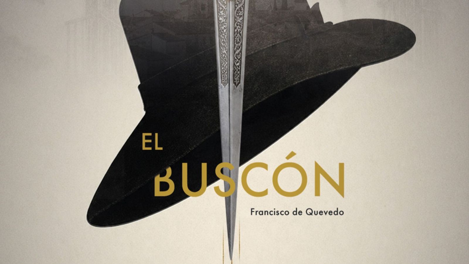 Ficción sonora 'El Buscón': sombrero negro con paisaje urbano, espada ornamentada sobre título dorado "EL BUSCÓN" y autor "Francisco de Quevedo".