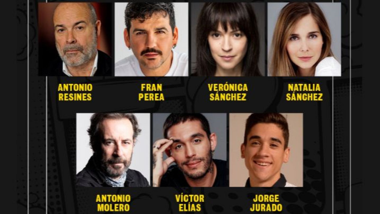Siete retratos de actores españoles: Antonio Resines, Fran Perea, Verónica Sánchez, Natalia Sánchez, Antonio Molero, Víctor Elías y Jorge Jurado, con sus nombres en amarillo.