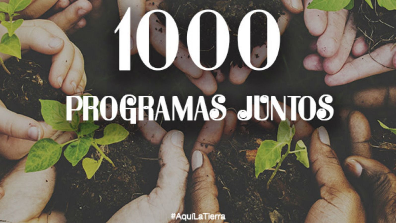 Aquí la tierra celebra 1000 programas