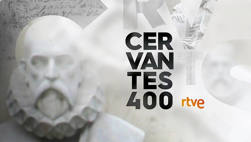 RTVE recuerda a Cervantes en el 400 aniversario de su muerte