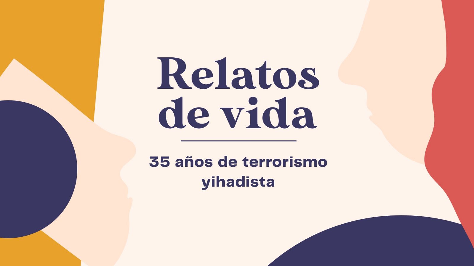 Relatos de vida, 35 años de terrorismo yihadista