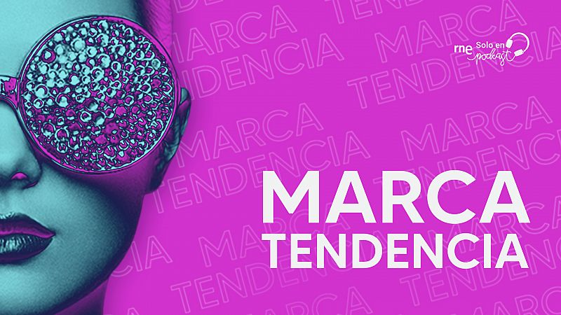 'Marca tendencia': el mundo de la moda y el diseño, en RNE Solo en Podcast