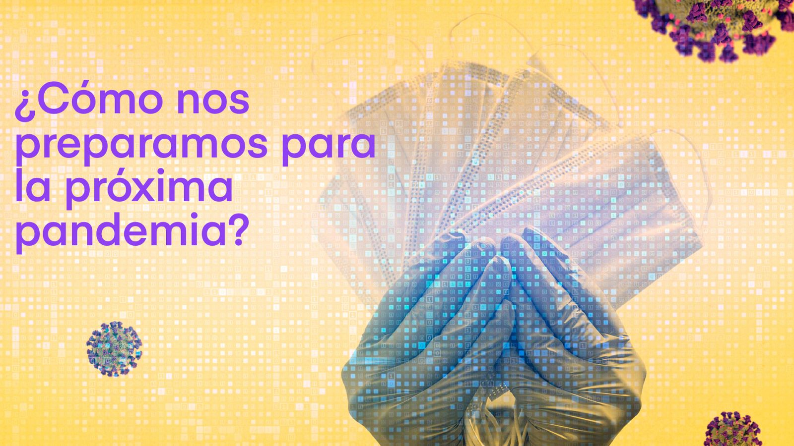 ¿Cómo nos preparamos para la próxima pandemia?