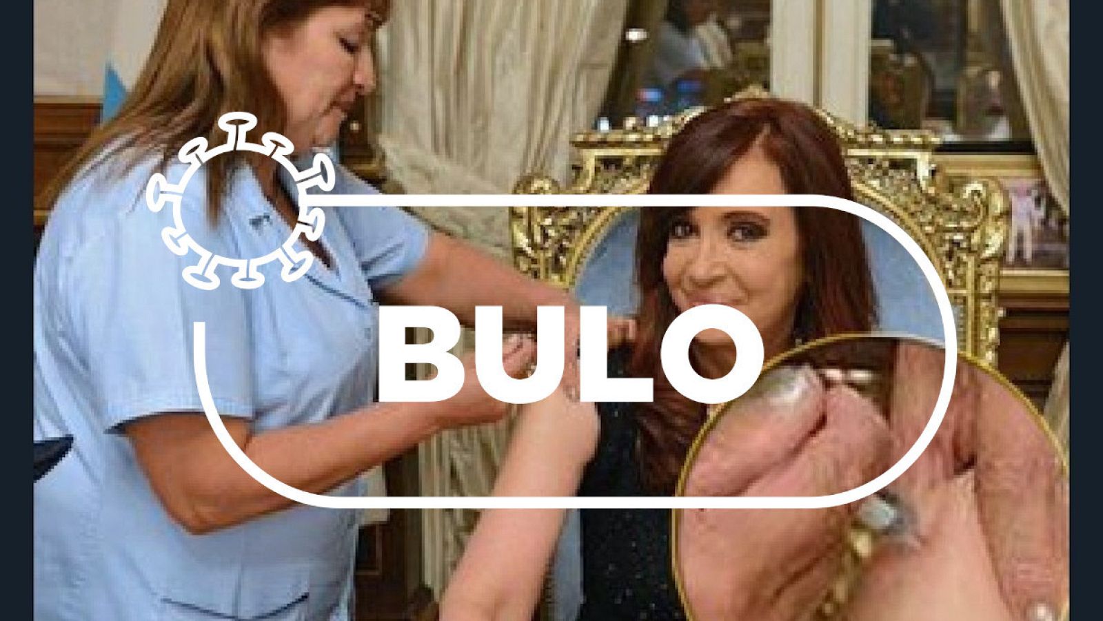 Bulo que acusa a Cristina F. de Kirchner de fingir vacunarse "sin aguja" contra el coronavirus"