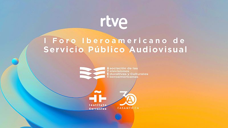RTVE organiza el I Foro Iberoamericano de Servicio Público Audiovisual