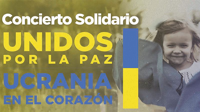 Unidos por la paz: Ucrania en el coraz�n, concierto solidario de la Orquesta y Coro RTVE