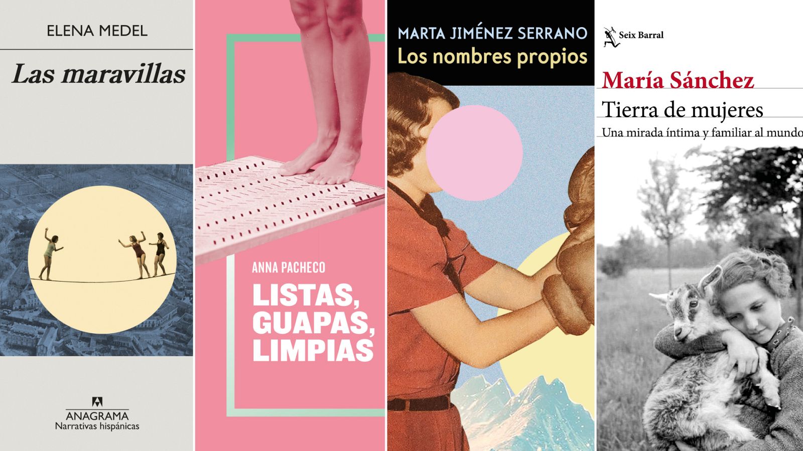 De izq. a dcha.: 'Las maravillas', de Elena Medel; 'Listas, guapas, limpias', de Anna Pacheco; 'Los nombres propios', de Marta Jiménez Serrano y 'Tierra de mujeres', de María Sánchez
