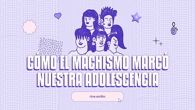 'C�mo el machismo marc� nuestra adolescencia', un recorrido generacional desde el Lab de RTVE