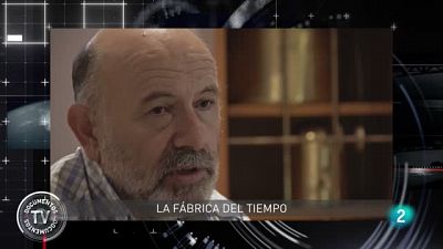 'Documentos TV'estrena 'La fbrica del tiempo'