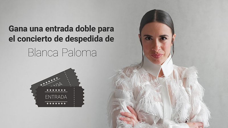 ¿Te gustaría asistir a la despedida de Blanca Paloma? Regístrate en RTVE Play y consigue una entrada doble
