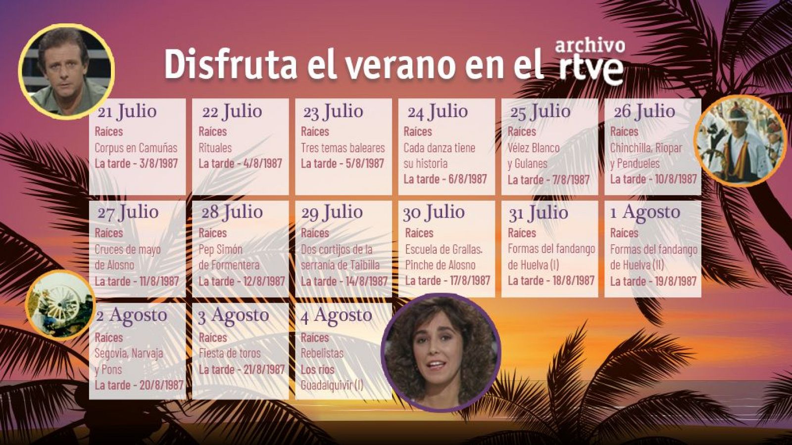 Programación "Verano en el Archivo 2025" de RTVE.  Calendario de julio-agosto de 1987 con episodios diarios de "Raíces". Incluye imágenes de un presentador, atuendo tradicional y escena cultural.