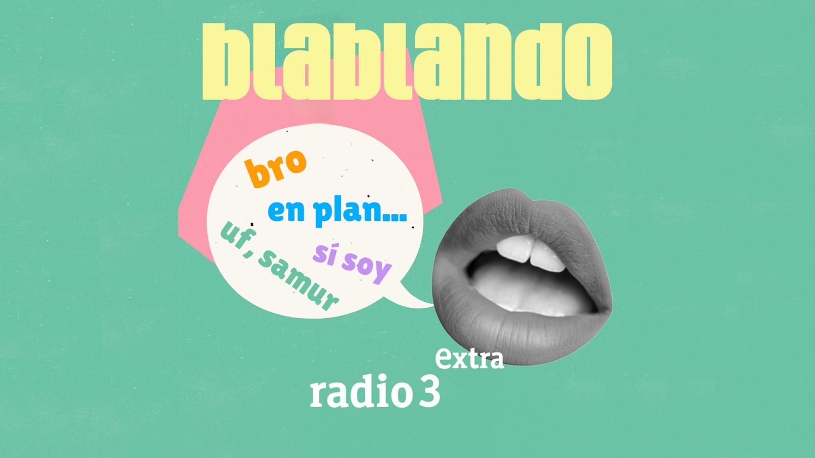 Radio 3 Extra estrena 'Blablando', un nuevo podcast sobre el lenguaje del ahora