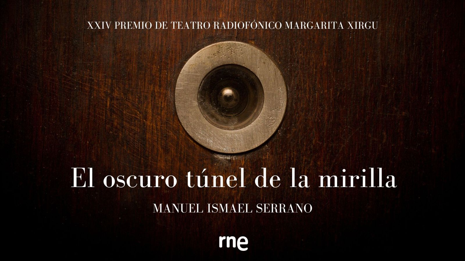 'El oscuro túnel de la mirilla', de Manuel Ismael Serrano, ganador del XXIV Premio de Teatro Radiofónico Margarita Xirgu.