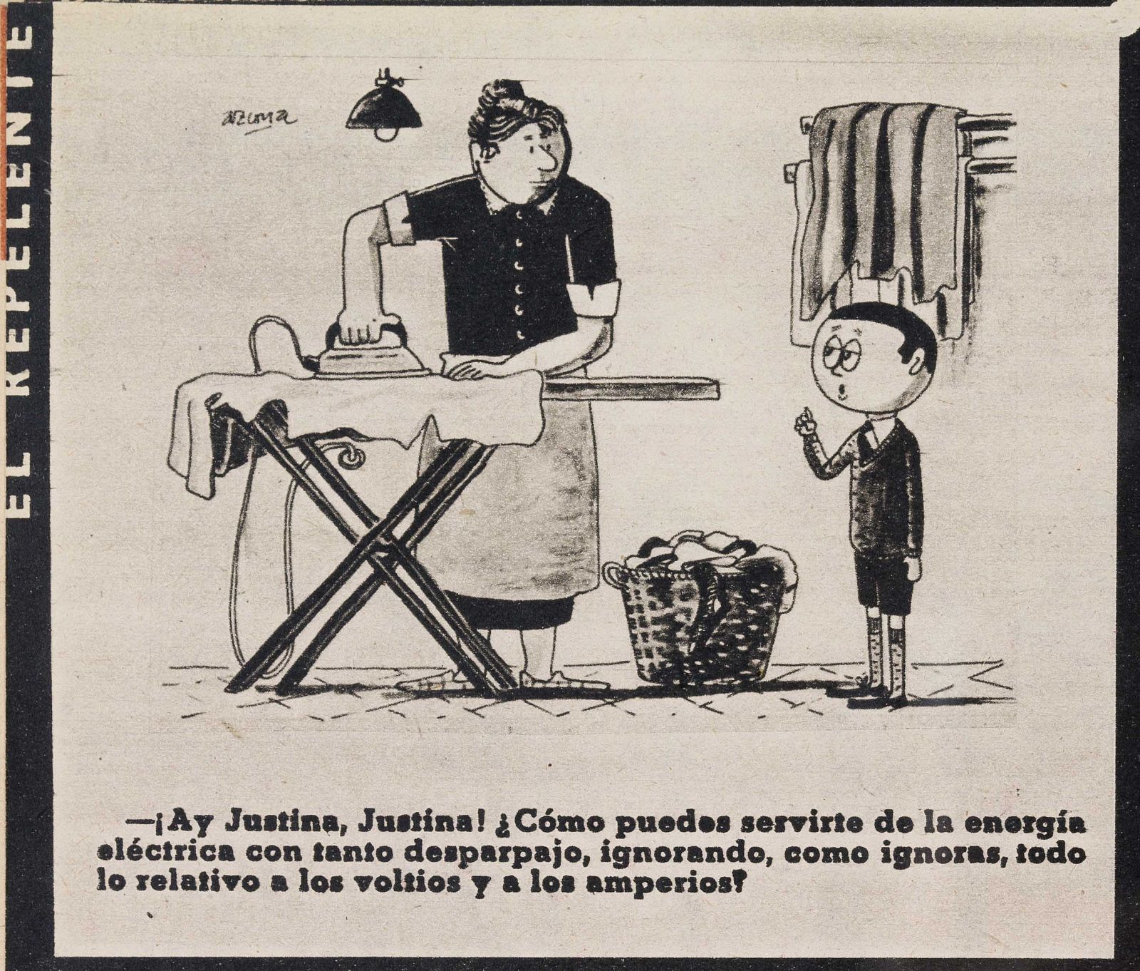 Chiste publiccado en la sección 'El repelente' con este pie: "-¡Ay, Justina, Justina! ¿Cómo puedes servirte de la energía eléctrica con tanto desparpajo, ignorando como ignoras, todo lo relativo a los voltios y los amperios?