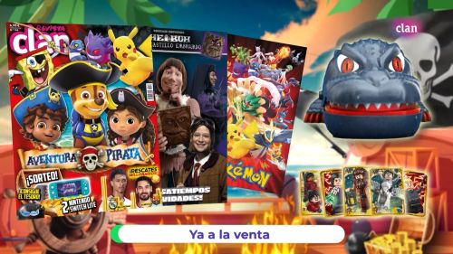 Bienvenido a bordo de la nueva revista Clan. ¡Zarpa en busca del tesoro escondido en sus páginas y pásalo pirata! 