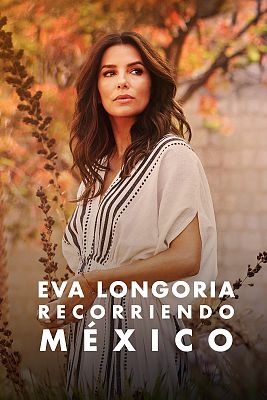 Eva Longoria. Recorriendo México