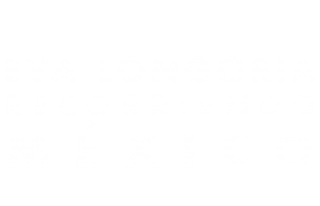 Eva Longoria. Recorriendo México