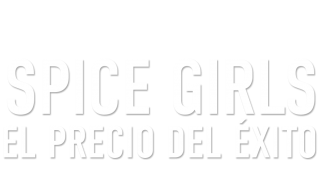 Spice Girls. El precio del éxito