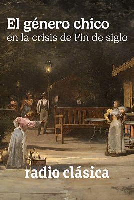 El género chico en la crisis de fin de siglo