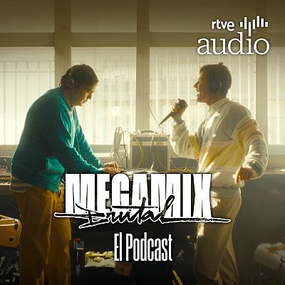 Megamix Brutal. El podcast