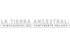 La tierra ancestral. Dinosaurios del continente helado