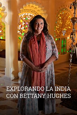 Explorando la India con Bettany Hughes