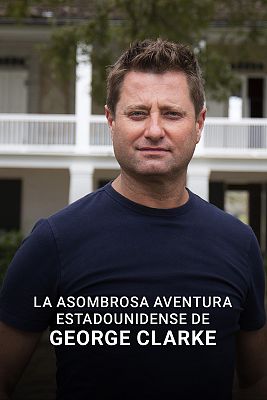 La asombrosa aventura estadounidense de George Clarke