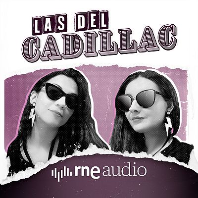 Las del Cadillac. El podcast