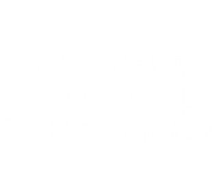 La tumba tóxica de Tutankamón