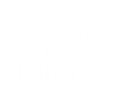 La tumba tóxica de Tutankamón