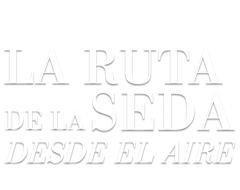 La ruta de la seda desde el aire