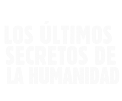 Los últimos secretos de la humanidad