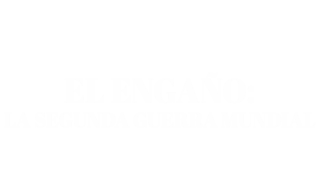 El engaño: La Segunda Guerra Mundial