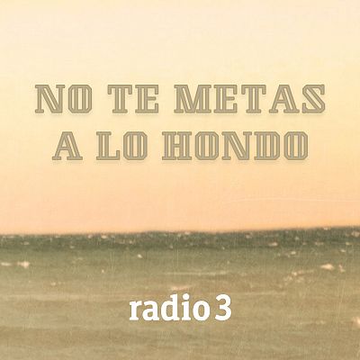 No te metas a lo hondo